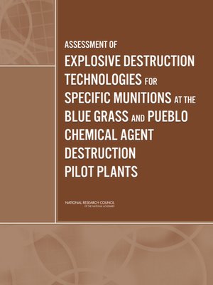 cover image of Assessment of Explosive Destruction Technologies for Specific Munitions at the Blue Grass and Pueblo Chemical Agent Destruction Pilot Plants